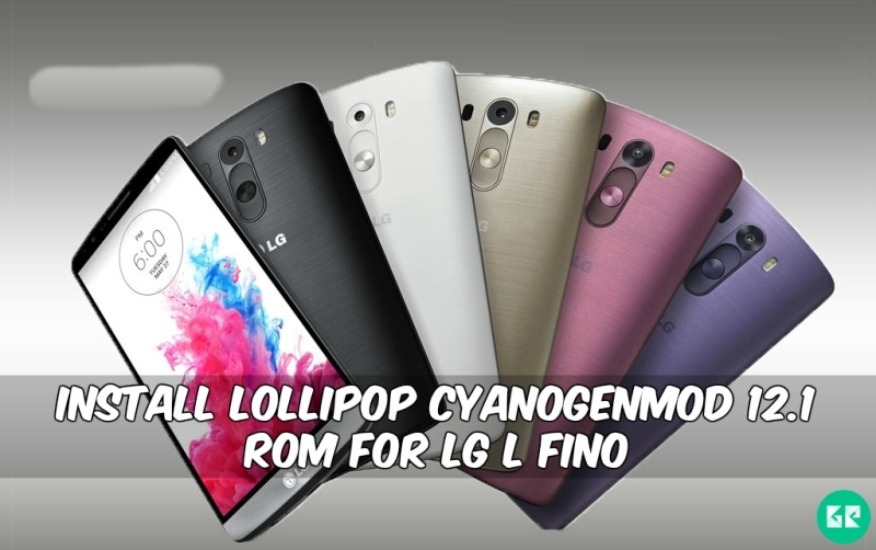 CyanogenMod 12.1 ROM For LG L Fino - Install Lollipop CyanogenMod 12.1 ROM For LG L Fino
