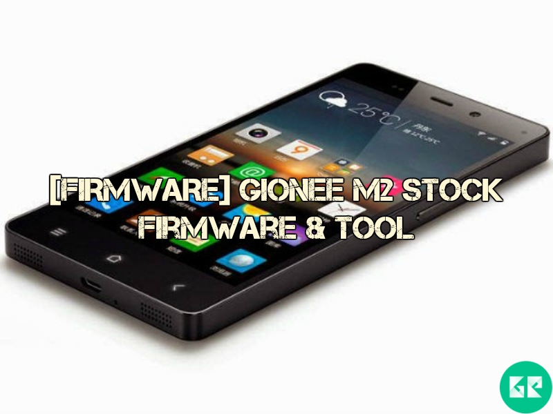 Gionee Marathon M2 - Download Gionee M2 Stock Firmware, Tool With Complete Guide