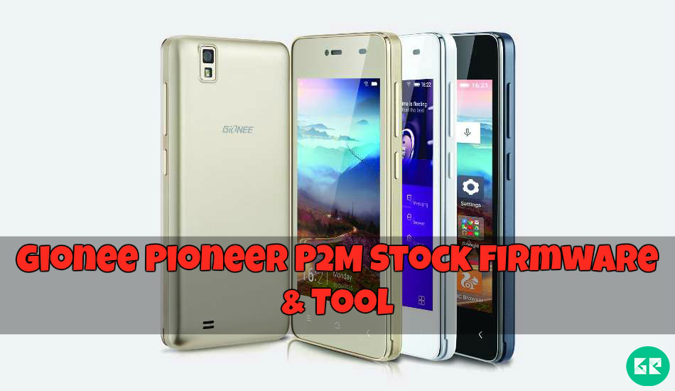 Gionee Pioneer P2M Stock Firmware Tool gizrom - Download Gionee Pioneer P2M Stock Firmware And Tool