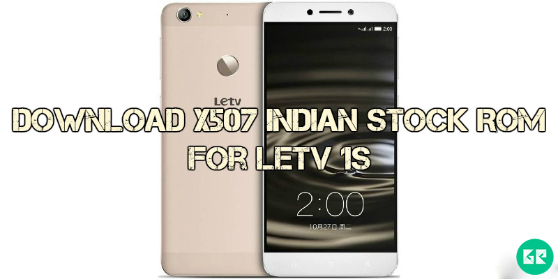X507 Indian Stock Rom LeTV1s 1 - Download And Install Indian LeTV 1s X507 Stock ROM