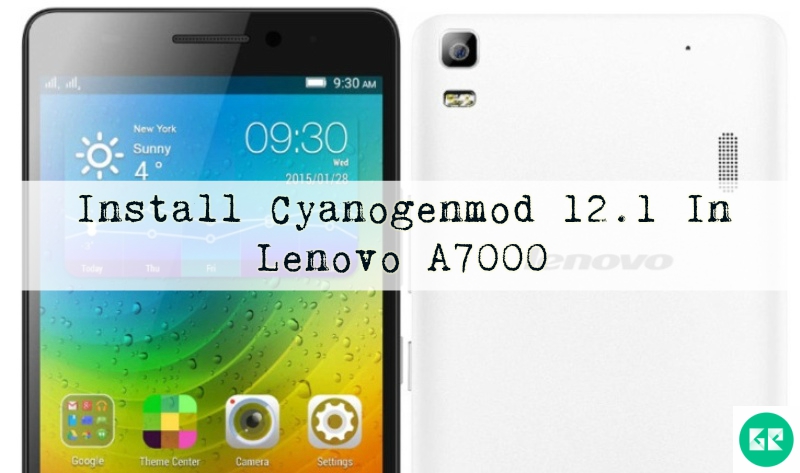 lenovo a7000 - Install Cyanogenmod 12.1 In Lenovo A7000