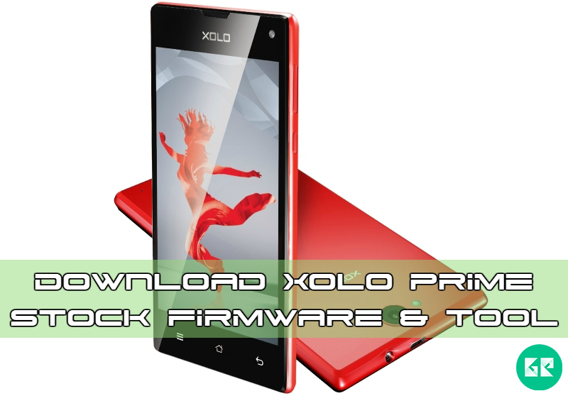 xolo prime firmware tool gizrom - Download XOLO Prime Stock Firmware, Tool With Complete Guide