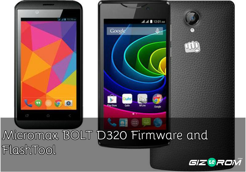 Bolt D320 firmware - [FIRMWARE] Micromax BOLT D320 Firmware and FlashTool