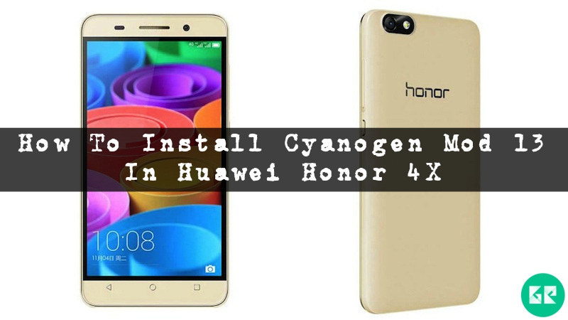 honor 4xgizrom - How To Install CyanogenMod 13 In Huawei Honor 4X