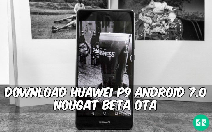 Huawei P9 Android 7.0 Nougat Beta OTA