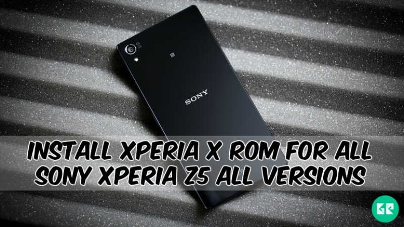 Xperia X Rom Sony Xperia Z5 - Install Xperia X Rom For All Sony Xperia Z5 All Versions