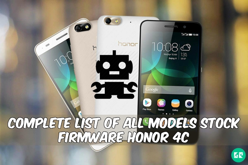 Honor 4c Firmwares - Complete List Of All Models Stock Firmware Honor 4c