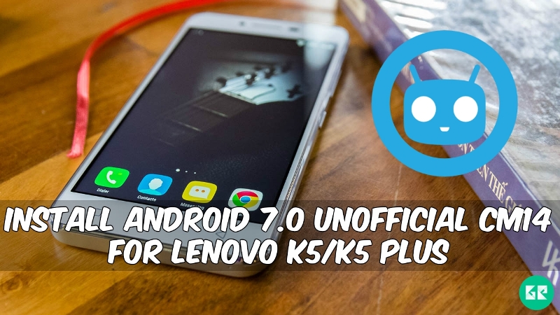 Unofficial CM14 For Lenovo K5K5 Plus - Install Android 7.0 Unofficial CM14 For Lenovo K5/K5 Plus