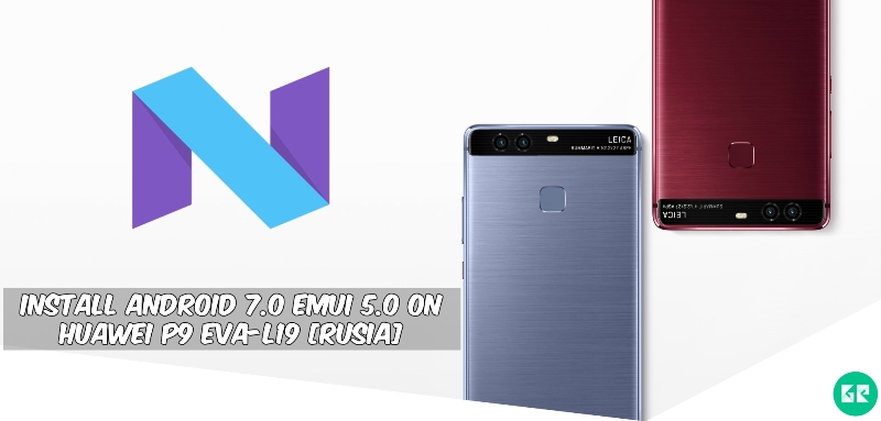 Android 7.0 Emui 5.0 on Huawei P9 EVA L19 - Install Android 7.0 Emui 5.0 on Huawei P9 EVA-L19 [Rusia]