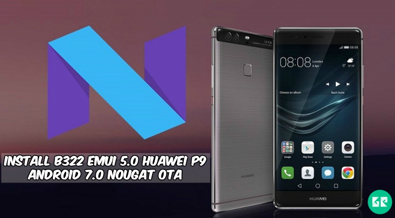 B322 Emui 5.0 Huawei P9 Android 7.0 Nougat - Install Android 7.0 Emui 5.0 on Huawei P9 EVA-L09 and EVA-L19 Europe