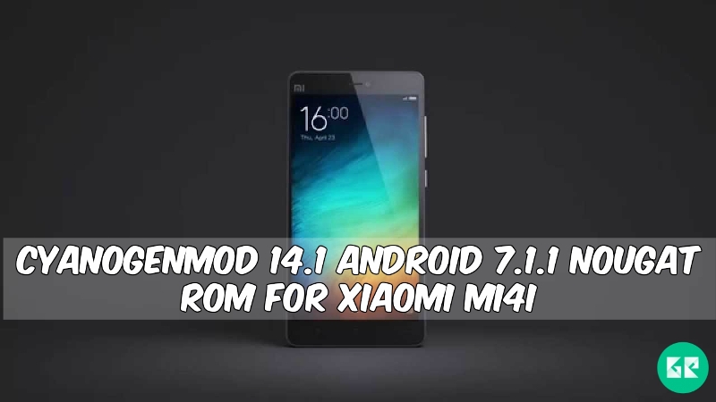 CyanogenMod 14.1 Nougat ROM For Xiaomi Mi4i - CyanogenMod 14.1 Android 7.1.1 Nougat ROM For Xiaomi Mi4i