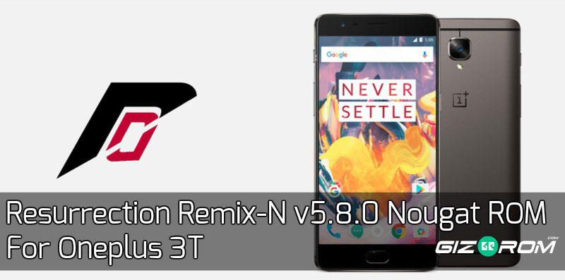 Resurrection Remix Oneplus 3T - Resurrection Remix-N v5.8.0 Nougat ROM For Oneplus 3T