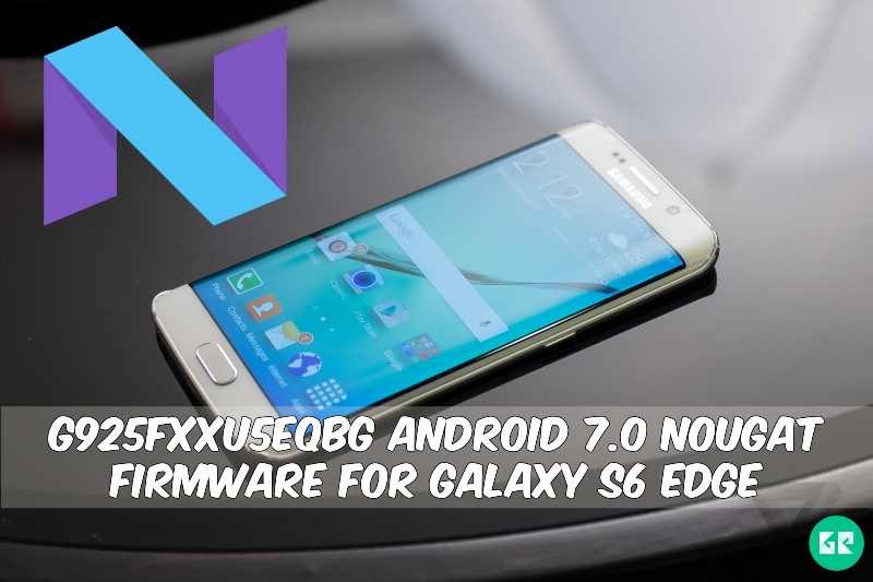 G925FXXU5EQBG Nougat Firmware For Galaxy S6 Edge SM-G925F