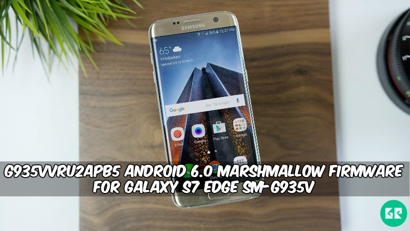 G935VVRU2APB5 Marshmallow Firmware For Galaxy S7 Edge SM G935V - G935VVRU2APB5 Android 6.0 Marshmallow Firmware For Galaxy S7 Edge SM-G935V