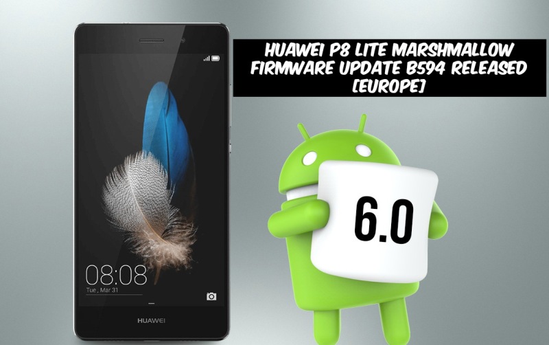 Huawei P8 Lite Marshmallow Firmware Update B594 - Huawei P8 Lite Marshmallow Firmware Update B594 Released [Europe]