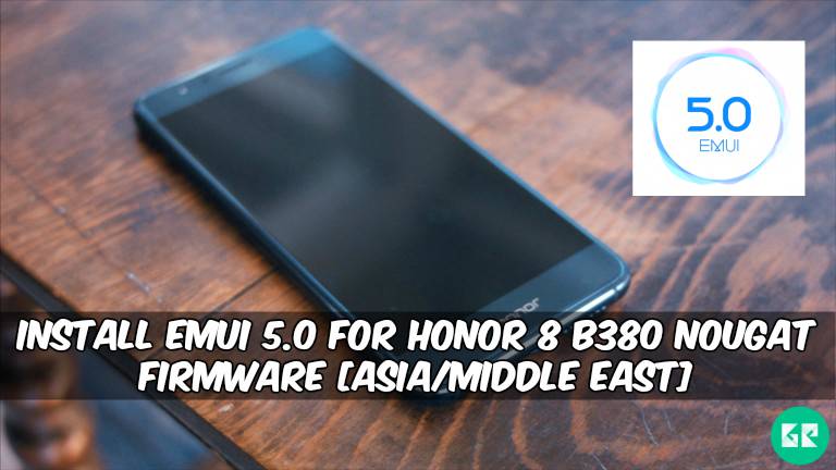 EMUI 5.0 For Honor 8 B380 Nougat Firmware - Install EMUI 5.0 For Honor 8 B380 Nougat Firmware [Asia/Middle East]