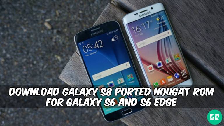 Galaxy S8 Ported Nougat ROM For Galaxy S6 and S6 Edge - Download Galaxy S8 Ported Nougat ROM For Galaxy S6 and S6 Edge
