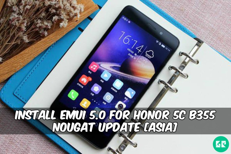 EMUI 5.0 For Honor 5C B355 Nougat Update - Install EMUI 5.0 For Honor 5C B355 Nougat Update [Asia]