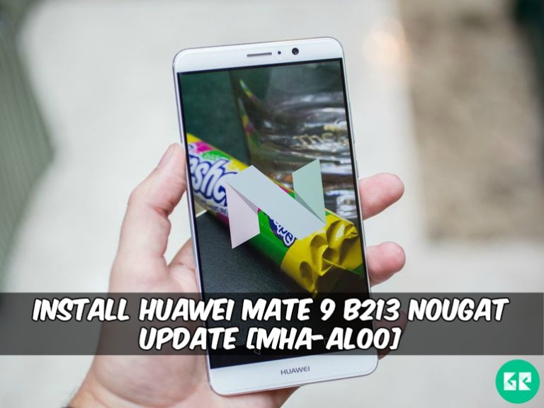 Huawei Mate 9 B213 Nougat Update - Install Huawei Mate 9 B213 Nougat Update [MHA-AL00]