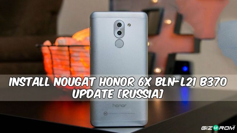 Nougat Honor 6X BLN L21 B370 Update - Install Nougat Honor 6X BLN-L21 B370 Update [Russia]