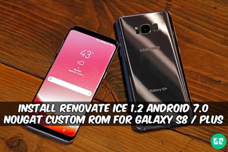 Renovate Ice 1.2 Nougat Custom Rom For Galaxy S8 / Plus