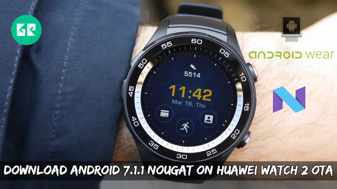 Download Android 7.1.1 Nougat On Huawei Watch 2 OTA