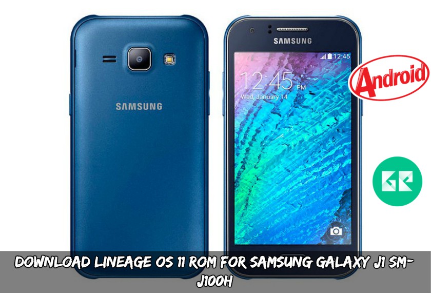 Download Lineage OS 11 ROM For Samsung Galaxy J1 SM-J100H