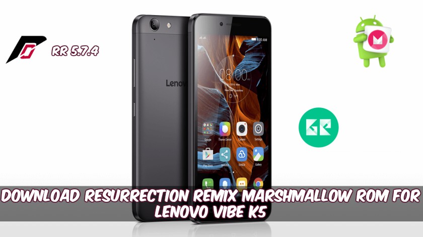 Download Resurrection Remix Marshmallow ROM For Lenovo Vibe K5 - Download Marshmallow Resurrection Remix ROM For Lenovo Vibe K5
