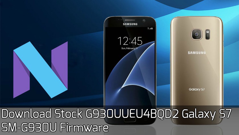 Galaxy S7 SM G930U Android 7.0 - Download Stock G930UUEU4BQD2 Galaxy S7 SM-G930U Firmware