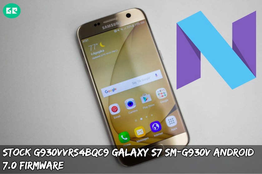 Galaxy S7 SM G930V Android 7.0 - Stock G930VVRS4BQC9 Galaxy S7 SM-G930V Android 7.0 Firmware