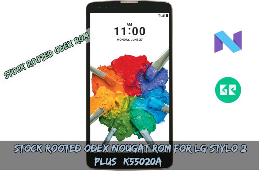 Stock Rooted Odex Nougat ROM For LG Stylo 2 Plus (K55020A)