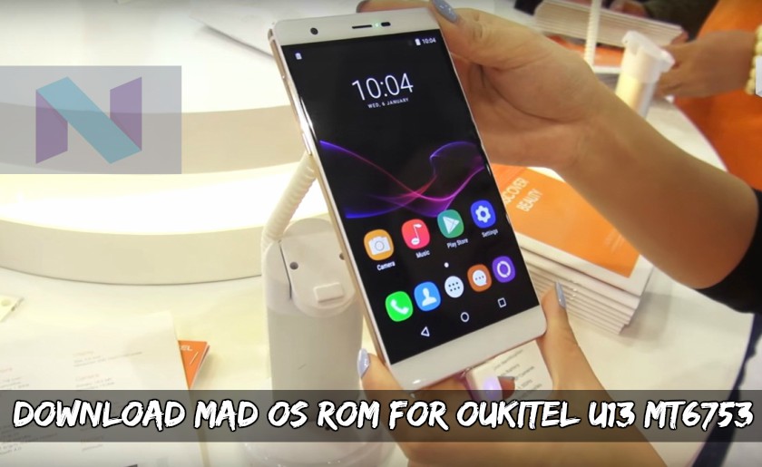 oukitel u13 MAD OS ROM - Download Android 7.0 Nougat MAD OS ROM For Oukitel U13