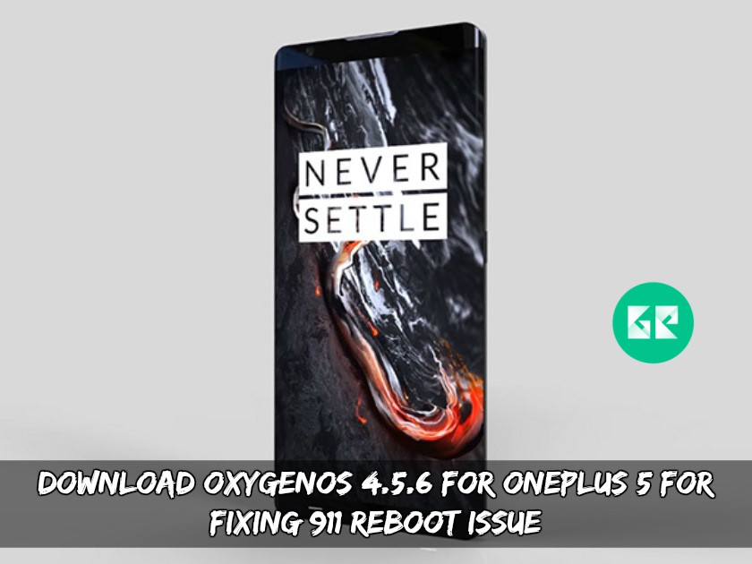 OxygenOS 4.5.6 For OnePlus 5 For Fixing 911 Reboot Issue 1 - Download OxygenOS 4.5.6 For OnePlus 5 For Fixing 911 Reboot Issue