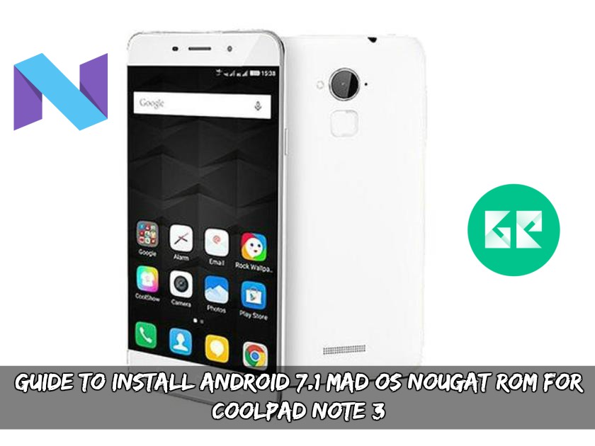 Guide To Install Android 7.1 MAD OS Nougat ROM For Coolpad Note 3