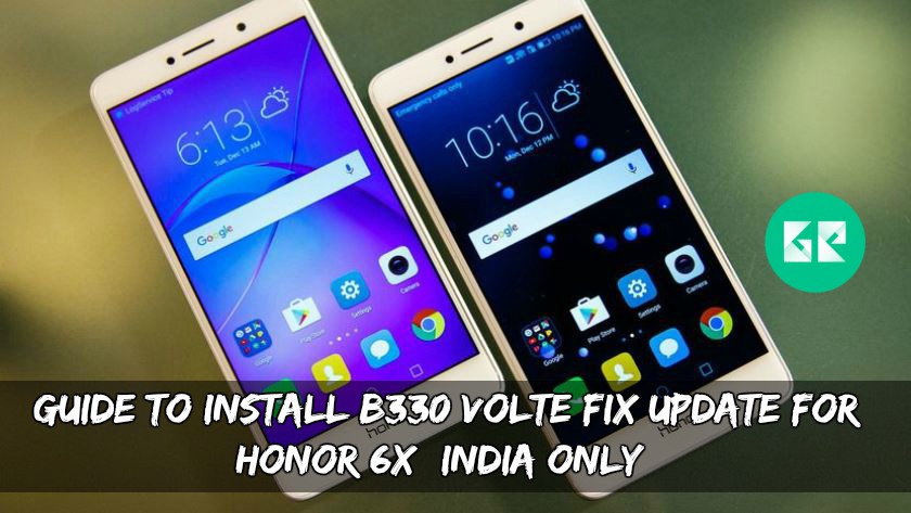 Install B330 VOLTE Fix Update For Honor 6X - Install B330 VOLTE Fix Update For Honor 6X (India Only)