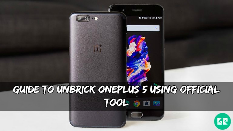 Unbrick OnePlus 5 Using Official Tool - Guide To Unbrick OnePlus 5 Using Official MsmDownload Tool