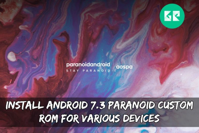 Install Android 7.3 Paranoid Custom ROM For Various Devices
