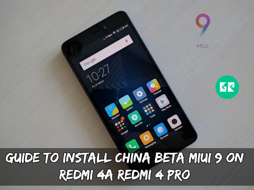 China Beta MIUI 9 On Redmi 4A Redmi 4 Pro - Guide To Install China Beta MIUI 9 On Redmi 4A/Redmi 4 Pro