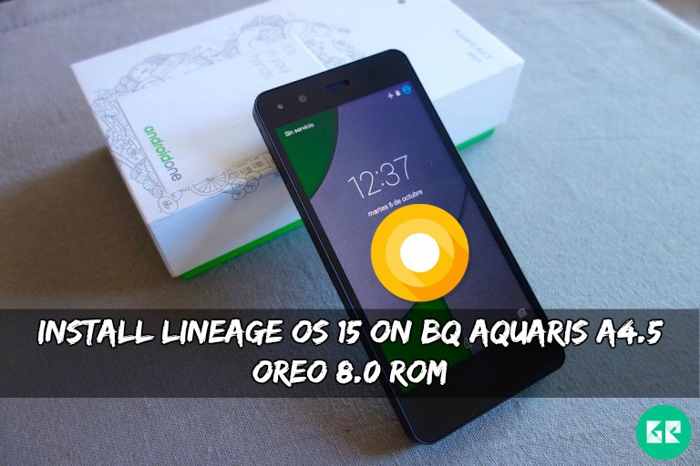 Lineage OS 15 On BQ Aquaris A4.5 Oreo 8.0 ROM - Install Lineage OS 15 On BQ Aquaris A4.5 Oreo 8.0 ROM