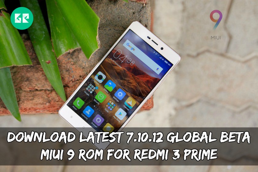 Latest 7.10.12 Global BETA MIUI 9 ROM For Redmi 3 Prime - Download Latest 7.10.12 Global BETA MIUI 9 ROM For Redmi 3/Prime