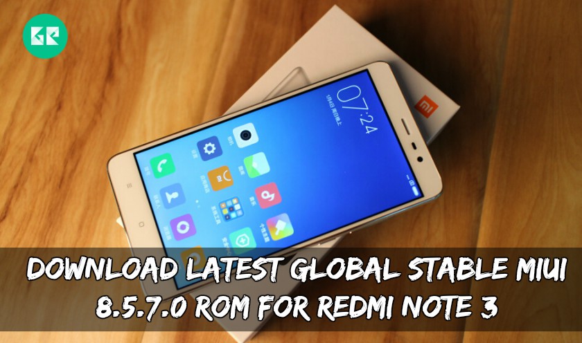 Latest Global Stable MIUI 8.5.7.0 ROM For Redmi Note 3 - Download Latest Global Stable MIUI 8.5.7.0 ROM For Redmi Note 3