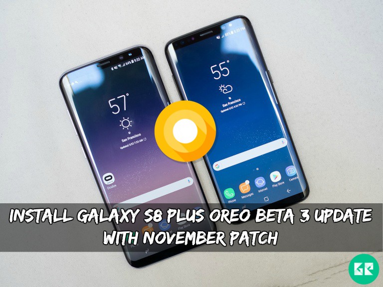 Galaxy S8Plus Oreo Beta 3 Update - Install Galaxy S8/Plus Oreo Beta 3 Update with November Patch
