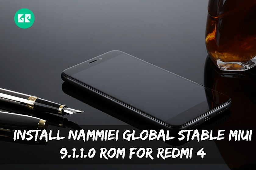 Install NAMMIEI Global Stable MIUI 9.1.1.0 ROM For Redmi 4