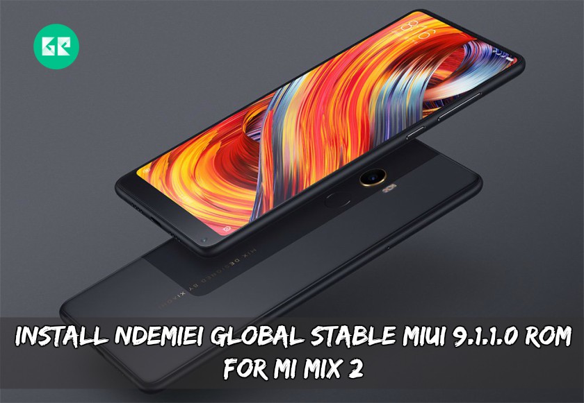 Install NDEMIEI Global Stable MIUI 9.1.1.0 ROM For MI Mix 2 - Install NDEMIEI Global Stable MIUI 9.1.1.0 ROM For MI Mix 2