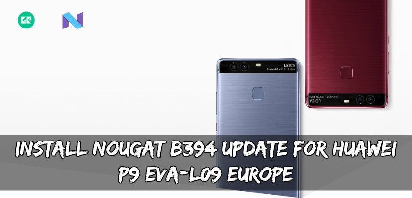 Install Nougat B394 Update For Huawei P9 EVA L09 Europe - Install Nougat B394 Update For Huawei P9 EVA-L09 Europe