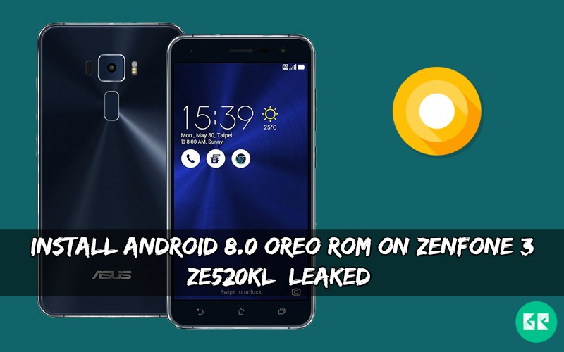 Android 8.0 Oreo ROM On Zenfone 3 ZE520KL - Install Android 8.0 Oreo ROM On Zenfone 3 ZE520KL [Leaked]