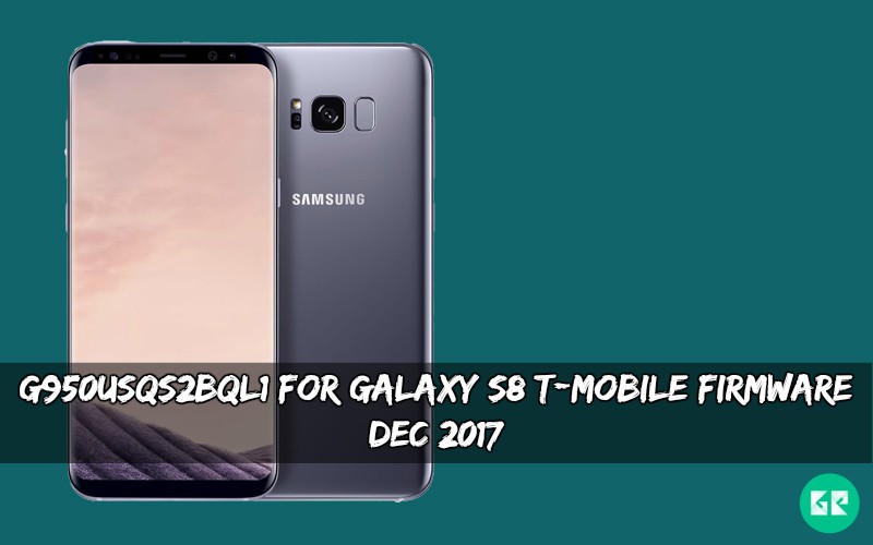 G950USQS2BQL1 For Galaxy S8 T Mobile Firmware - G950USQS2BQL1 For Galaxy S8 T-Mobile Firmware (Dec 2017)