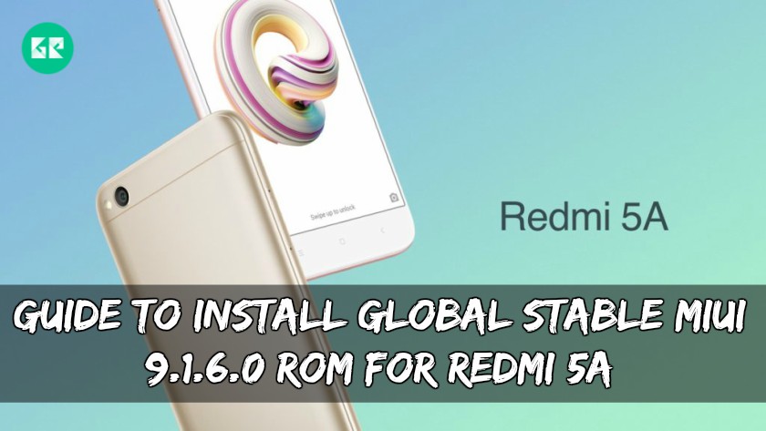 Guide To Install Global Stable MIUI 9.1.6.0 ROM For Redmi 5A