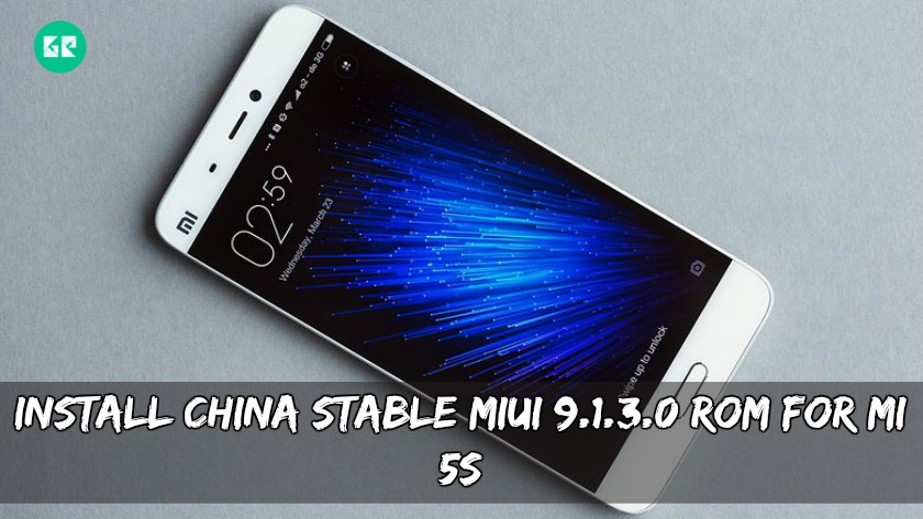 Install China Stable MIUI 9.1.3.0 ROM For MI 5S - Guide To Install China Stable MIUI 9.1.3.0 ROM For MI 5S