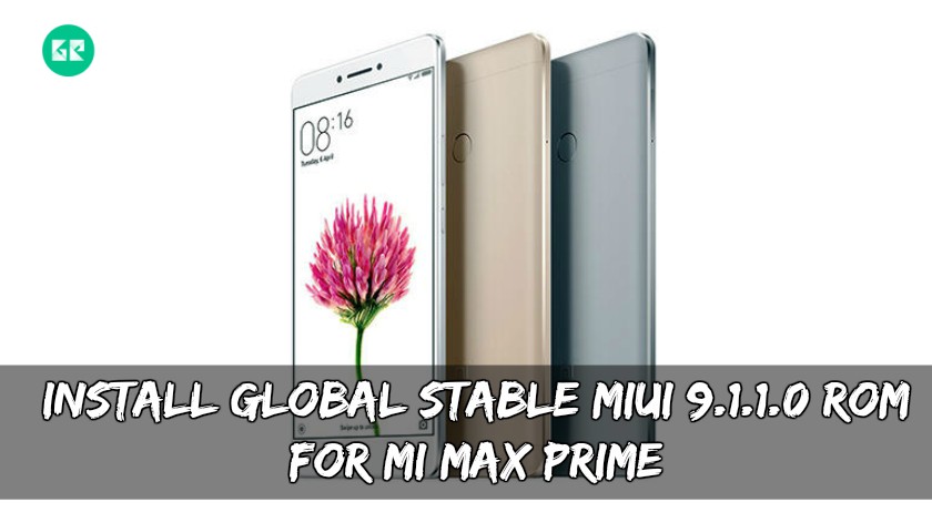 Install Global Stable MIUI 9.1.1.0 ROM For MI Max Prime